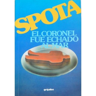 El coronel fue echado al mar (Primera edición)